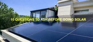 10 QUESTIONS TO ASK BEFORE GOING SOLAR
