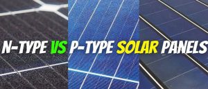 N-Type-VS.-P-Type-Solar-Panels