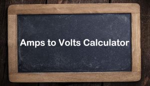 Amps to Volts Calculator