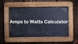 Amps to Watts Calculator